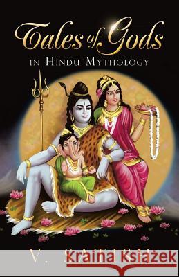 Tales of Gods in Hindu Mythology V Satish 9781482827989