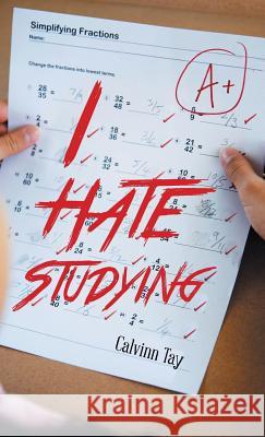 I Hate Studying Calvinn Tay   9781482828061 Partridge Singapore