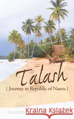 Talash: Journey to Republic of Nauru Mishra, Chandra Bhushan S. 9781482828764