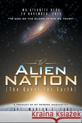 The Alien Nation: (The Quest for Earth) Cano, Capt Marlon G. 9781482829150 Partridge Singapore