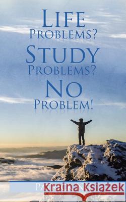 Life Problems? Study Problems? No Problem! Patrick Ng 9781482829679
