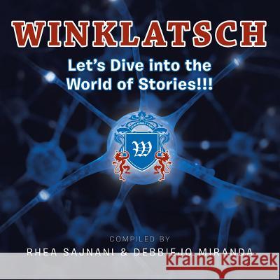 Winklatsch: Let's Dive into the World of Stories!!! Sajnani, Rhea 9781482829693