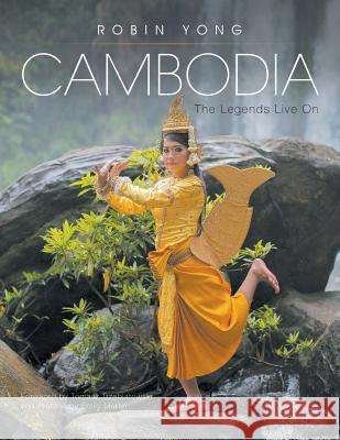 Cambodia: The Legends Live On Robin, Yong 9781482829846 Partridge Singapore