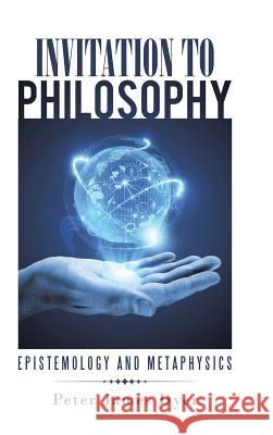 Invitation to Philosophy: Epistemology and Metaphysics Peter James Dyer   9781482831740