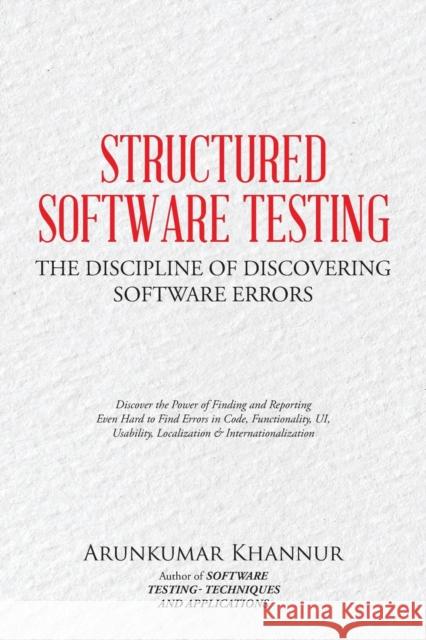 Structured Software Testing: The Discipline of Discovering Arunkumar Khannur 9781482833126