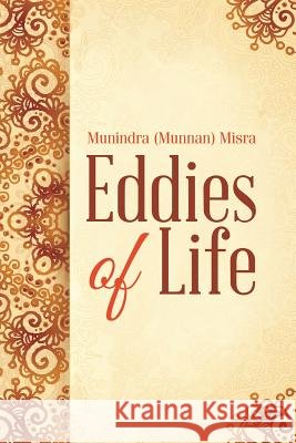 Eddies of Life Munindra (Munnan) Misra   9781482833188
