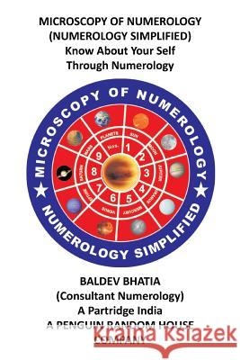 Microscopy of Numerology: Numerology Simplified Baldev Bhatia   9781482833232 Partridge Publishing (Authorsolutions)