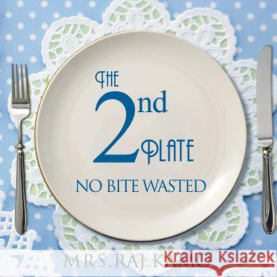 The 2nd Plate No Bite Wasted Mrs Raj Kamo   9781482833270