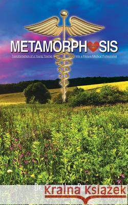 Metamorphosis: Transformation of a Young Townie Into a Mature Medical Professional Dr Shital Vinay Patil 9781482834154 Partridge Publishing (Authorsolutions)