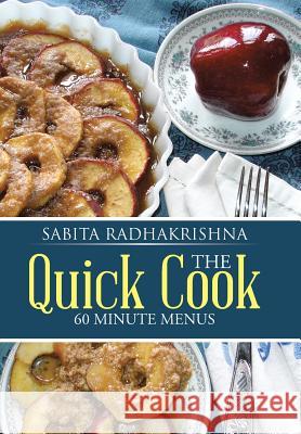 The Quick Cook: 60 Minute Menus Sabita Radhakrishna   9781482834277 Partridge Publishing (Authorsolutions)