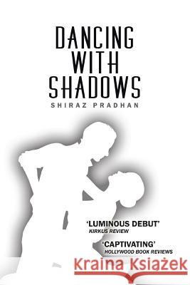 Dancing with Shadows Shiraz Pradhan 9781482835960