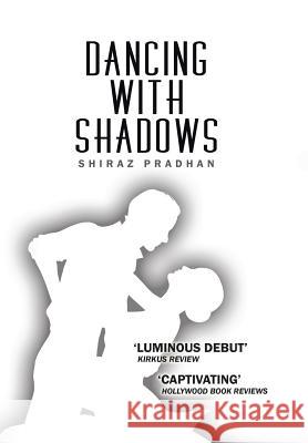 Dancing with Shadows Shiraz Pradhan 9781482835977