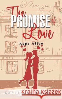 The Promise of Love: Kept Alive Kartik Srivastava 9781482836370