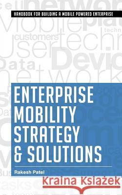 Enterprise Mobility Strategy & Solutions Rakesh Patel   9781482836707 Partridge India