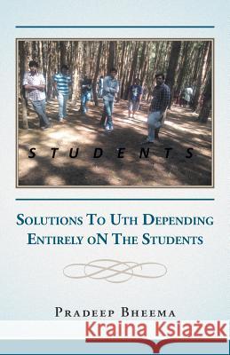 Students: Solutions To Uth Depending Entirely oN The Students Bheema, Pradeep 9781482838206
