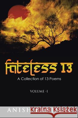 Fateless 13: A Collection of 13 Poems Anish Kanjilal   9781482838244