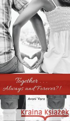 Together . . . Always and Forever?! Avani Vora 9781482838282