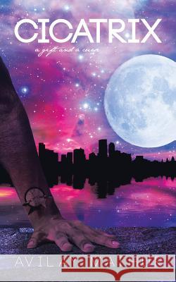 Cicatrix: A Gift and a Curse Mathur, Avilay 9781482838978 Partridge India
