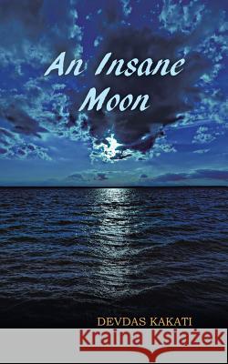 An Insane Moon Devdas Kakati 9781482839760 Partridge India