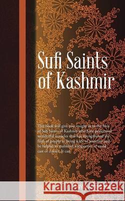 Sufi Saints of Kashmir: Sufi Orders in Kashmir Sayid Ashraf Shah 9781482840629