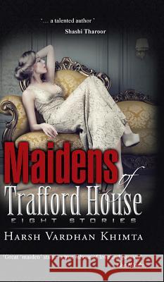 Maidens of Trafford House: Eight Stories Khimta, Harsh Vardhan 9781482841527