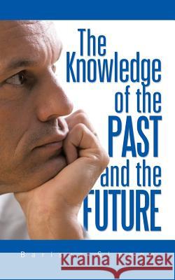 The Knowledge of the Past and the Future Barisua Simeon 9781482842449