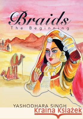 Braids: The Beginning Yashodhara Singh 9781482842876