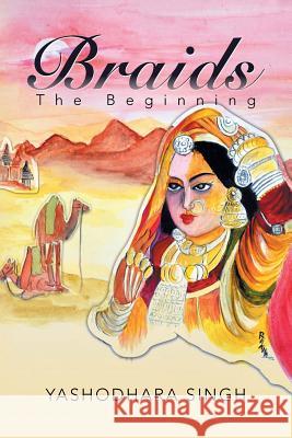 Braids: The Beginning Yashodhara Singh 9781482842883 Partridge India