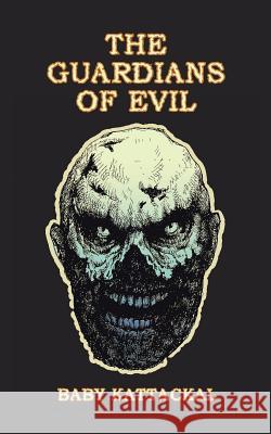 The Guardians of Evil Baby Kattackal 9781482843927 Partridge India