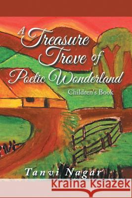 A Treasure Trove of Poetic Wonderland: Children's Book Tanvi Nagar 9781482844610 Partridge India