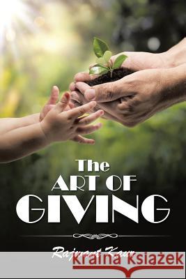 The Art of Giving Rajwant Kaur   9781482844962