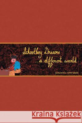 Schoolboy Dreams ...a Different World Siddharth Srinivasan 9781482845778 Partridge India