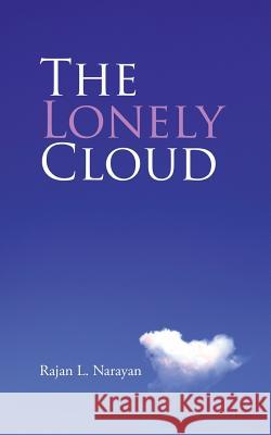 The Lonely Cloud Rajan L. Narayan 9781482846034 Partridge India