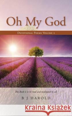 Oh My God: Devotional Poems Volume 2 Harold B 9781482846089 Partridge India