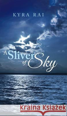 A Sliver of Sky Kyra Rai 9781482847741