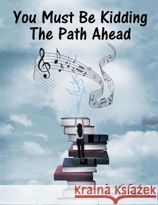 You Must Be Kidding The Path Ahead Supratic Gupta, Prakash Chandra 9781482848182 Partridge India