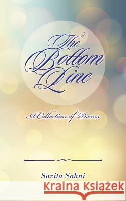 The Bottom Line: A Collection of Poems Savita Sahni 9781482849400 Partridge India