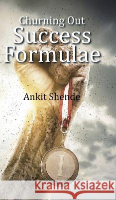 Churning Out Success Formulae Ankit Shende 9781482849783