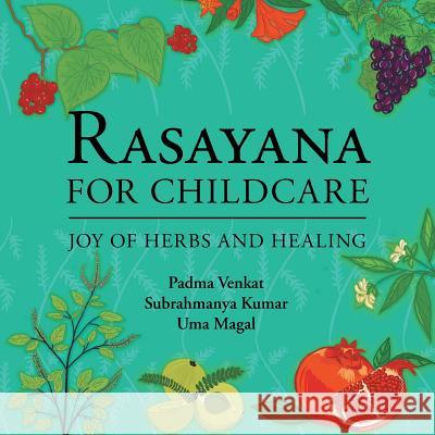 Rasayana for Childcare: Joy of Herbs and Healing Kumar Magal Venkat 9781482850727