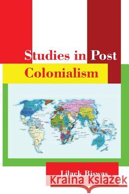 Studies in Post Colonialism Lilack Biswas 9781482851304