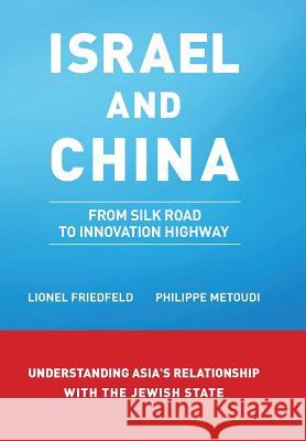 Israel and China: From Silk Road to Innovation Highway L Friedfeld P Metoudi  9781482851625 Partridge India