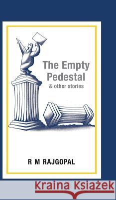 The Empty Pedestal and Other Stories R M Rajgopal 9781482852004 Partridge India