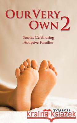 Our Very Own 2: Stories Celebrating Adoptive Families Touch Family Services 9781482853742