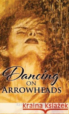 Dancing on Arrowheads Rehab Abu Zaid 9781482853889