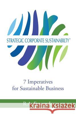 Strategic Corporate Sustainability: 7 Imperatives for Sustainable Business R a Fernando 9781482854039 Partridge Singapore