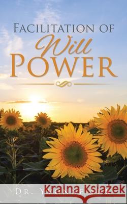 Facilitation of Will Power Dr Yvonne Luk 9781482854619 Partridge Publishing Singapore