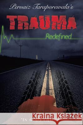 Trauma Redefined Pervaiz Taraporewala 9781482854947