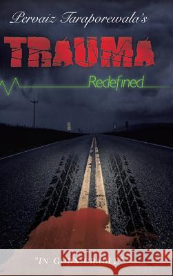 Trauma Redefined Pervaiz Taraporewala 9781482854954
