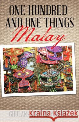 One Hundred and One Things Malay Lecturer in Performing Arts Ghulam-Sarwar Yousof (Universiti Sains Malaysia) 9781482855357