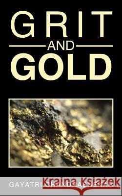 Grit and Gold Gayatri Chandrashekar 9781482855869